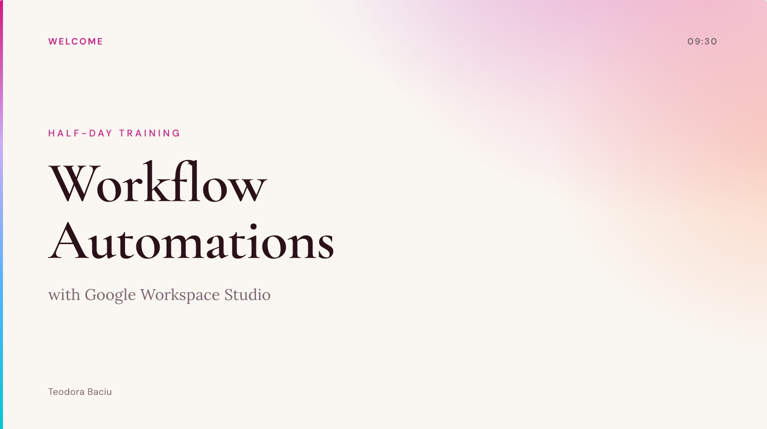 Title slide: Workflow Automations with Google Workspace Studio, a half-day training by Teodora Baciu.